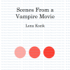 Scenes from a Vampire Movie by Lona Kozik